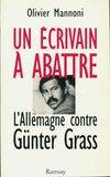 Un écrivain à abattre Olivier Mannoni, l'Allemagne contre Günter Grass