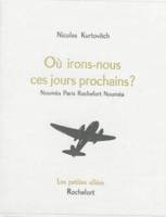 Où irons-nous ces jours prochains ?, Nouméa paris rochefort nouméa