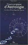 Cours pratique d'astrologie - secrets de l'astrologie des anciens, secrets de l'astrologie des anciens