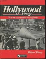 Hollywood village - naissance des studios de californie