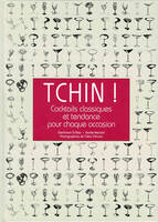 Tchin !, Cocktails classiques et tendance pour chaque occasion