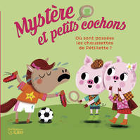 3, Mystère et petits cochons. Où sont passées les chaussettes de Pétillette ?