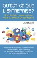 Qu'est-ce que l'entreprise ?, Une révolution copernicienne de la conception de l'entreprise