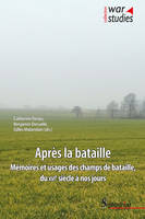 Après la bataille, Mémoires et usages des champs de bataille, du XVIe siècle à nos jours