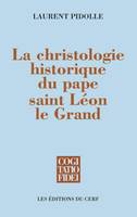 La Christologie historique du pape saint Léon le Grand