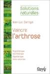 Vaincre l'arthrose - Phytothérapie - Nutrithérapie...