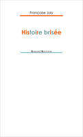 Histoire brisée, récit