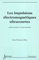 Les impulsions électromagnétiques ultracourtes, espace-temps et rayonnement