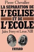 La Séparation de l'Eglise et de l'Ecole, Jules Ferry et Léon XIII