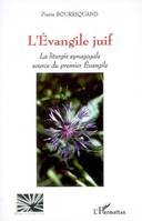 L'Evangile juif, La liturgie synagogale source du premier Evangile