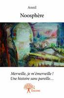 Noosphère, Merveille, je m’émerveille ! Une histoire sans pareille…