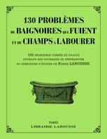 130 problèmes de baignoires qui fuient et de champs à labourer