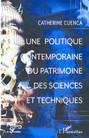 Une politique contemporaine du patrimoine des sciences et techniques