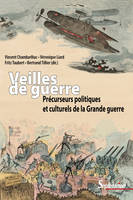 Veilles de guerre, Précurseurs politiques et culturels de la Grande guerre