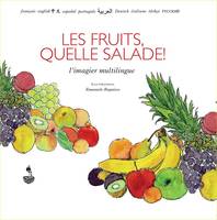L'imagier multilingue, Les fruits, quelle salade!, L'imagier multilingue