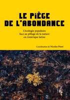 Le piège de l'abondance, L'écologie populaire face au pillage de la nature en Amérique latine