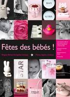 Fêtes des bébés !, Techniques et idées de décoration pour vos tables et réceptions autour de bébé