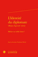 L'identité du diplomate, Moyen âge-xixe siècle