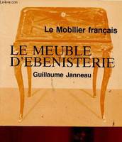 Le mobilier français., Le Meuble d'ébénisterie