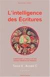 L'intelligence des écritures., Tome 6, Temps ordinaire, L'intelligence des Ecritures, volume 6, année C, temps ordinaire, comprendre la parole de Dieu chaque dimanche en paroisse