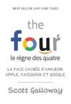 The four, le règne des quatre / la face cachée d'Amazon, Apple, Facebook et Google