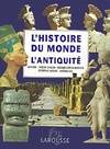 L'histoire du monde., L'Antiquité, L'Histoire du monde, l'Antiquité Mossé, Claude, Afrique, Orient ancien, monde gréco-romain, Extrême-Orient, Amériques