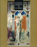 gustave moreau et la bible, [exposition], Musée national Message biblique Marc Chagall, 6 juillet-7 octobre 1991