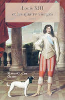 Louis XIII et les  quatre vierges -  Tome 2