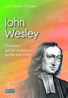 John Wesley, L'homme qui ne voulait pas perdre son temps