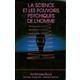 La science et les pouvoirs psychiques de l'homme