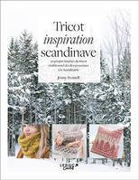 Tricot inspiration scandinave : 20 projets inspirés du tricot traditionnel des îles écossaises à la