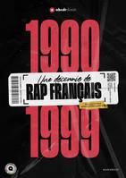 1990-1999 -Une décennie de rap français