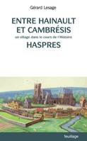 Entre Hainaut et Cambrésis, Un village dans le cours de l'histoire : Haspres