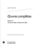 Oeuvres complètes / Jean Second, Tome IV, Funerum liber et Siluarum liber, oeuvres complètes, Funerum liber et Siluarum liber