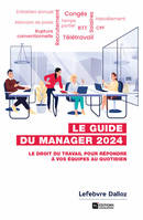 Guide du manager 2024 7ed - Le droit du travail pour répondre à vos équipes au quotidien