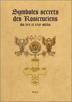 Symboles secrets des Rosicruciens des XVI° et XVII° siècles