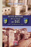 1, Petite histoire de la ville de Dax, D'après les documents de la société de borda