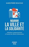 NOURRIR LA VILLE ET LA SOLIDARITE. INITIATIVES COMMUNAUTAIRES A