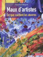 Maux d'artistes, ce que cachent les oeuvres