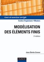 Modélisation par éléments finis - 3ème édition - Cours et exercices corrigés, Cours et exercices corrigés