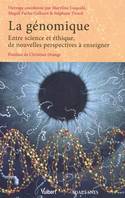 La génomique, Entre science et éthique, de nouvelles perspectives à enseigner