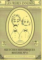 Les Frères ennemis., N ° 4, Sketches historiques, Les Frères ennemis, Sketches historiques