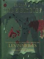 Le livre des zombies / le guide essentiel pour tout savoir sur les zombies et surtout comment les év