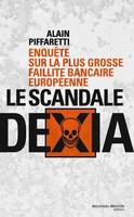 Le scandale DEXIA, Enquête sur la plus grosse faillite bancaire européenne