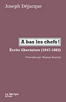 À bas les chefs !, Écrits libertaires (1847-1863)