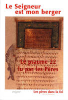 Le Seigneur est mon berger - Le Psaume 22 lu par les Pères, le psaume 22 lu par les Pères