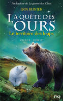 La quête des ours, cycle 2, 4, La quête des ours cycle II - tome 4 Le territoiredes loups