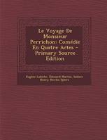 Le Voyage De Monsieur Perrichon, Comédie En Quatre Actes