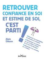 RETROUVER CONFIANCE EN SOI ET ESTIME DE SOI, C'EST PARTI !, découvrir ses potentialités en stimulant sa créativité