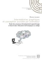 Intermédiaires graphiques et conception assistée par ordinateur, Étude des processus d'enseignement-apprentissage à l'œuvre dans l'éducation technologique au collège